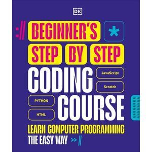 Beginner's Step-By-Step Coding Course: Learn Computer Programming the Easy Way -